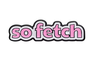 So Fetch Enamel Pin